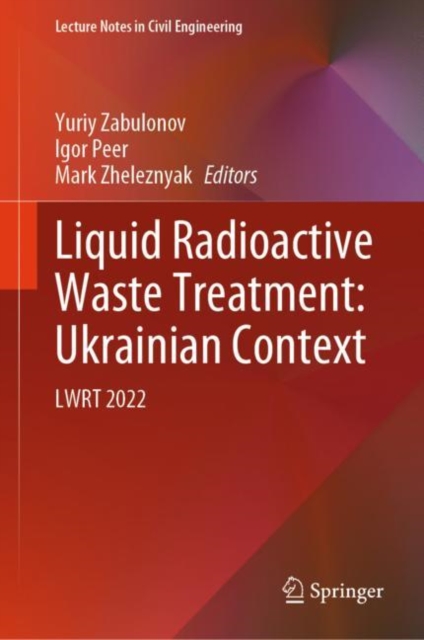 Liquid Radioactive Waste Treatment: Ukrainian Context : LWRT 2022, Hardback Book