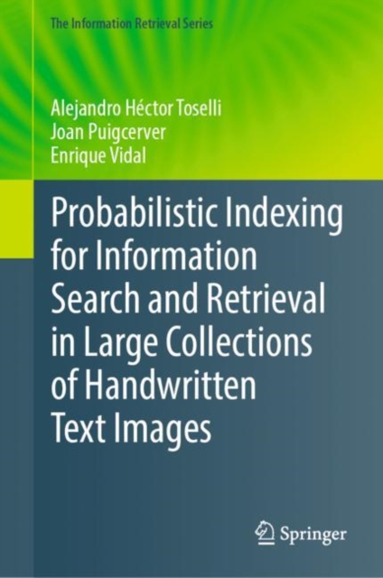 Probabilistic Indexing for Information Search and Retrieval in Large Collections of Handwritten Text Images, Hardback Book