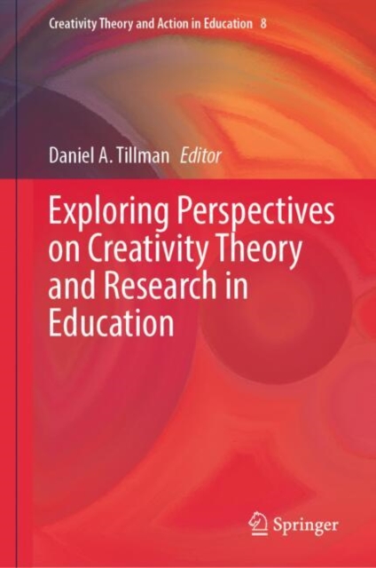 Exploring Perspectives on Creativity Theory and Research in Education, Hardback Book