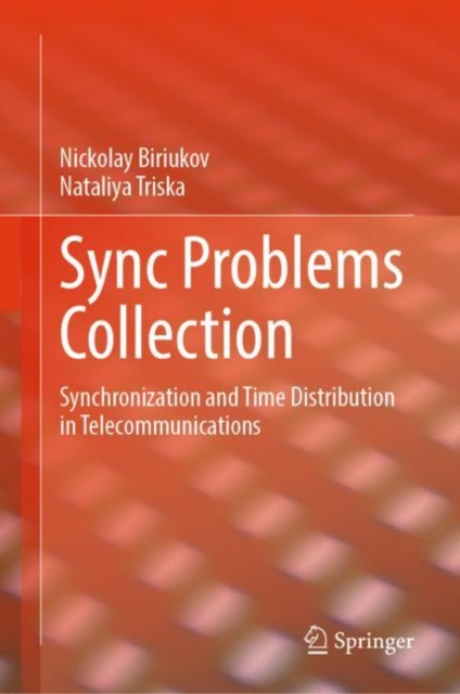 Sync Problems Collection : Synchronization and Time Distribution in Telecommunications, Hardback Book
