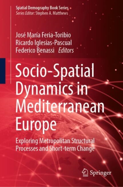 Socio-Spatial Dynamics in Mediterranean Europe : Exploring Metropolitan Structural Processes and Short-term Change, Hardback Book