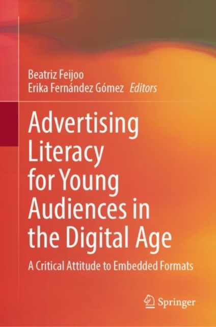 Advertising Literacy for Young Audiences in the Digital Age : A Critical Attitude to Embedded Formats, Hardback Book