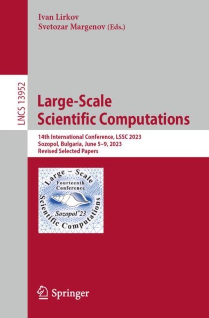 Large-Scale Scientific Computations : 14th International Conference, LSSC 2023, Sozopol, Bulgaria, June 5–9, 2023, Revised Selected Papers, Paperback / softback Book