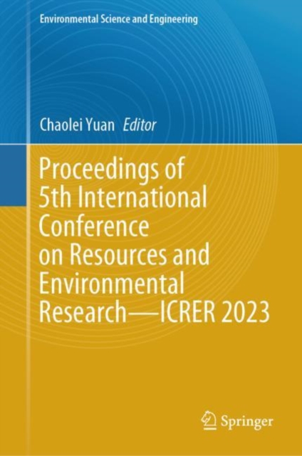 Proceedings of 5th International Conference on Resources and Environmental Research—ICRER 2023, Hardback Book