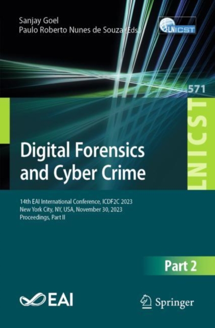 Digital Forensics and Cyber Crime : 14th EAI International Conference, ICDF2C 2023, New York City, NY, USA, November 30, 2023, Proceedings, Part II, Paperback / softback Book