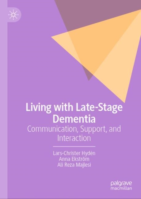 Living with Late-Stage Dementia : Communication, Support, and Interaction, Hardback Book