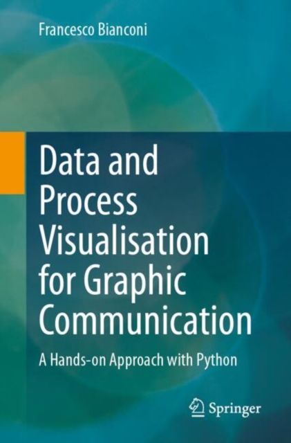 Data and Process Visualisation for Graphic Communication : A Hands-on Approach with Python, Paperback / softback Book