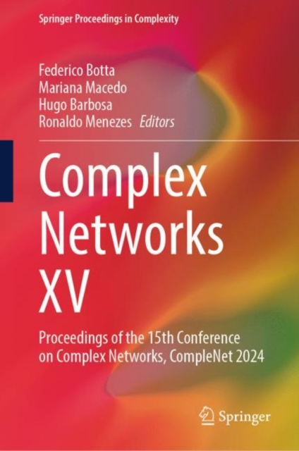 Complex Networks XV : Proceedings of the 15th Conference on Complex Networks, CompleNet 2024, Hardback Book