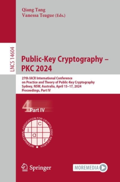 Public-Key Cryptography – PKC 2024 : 27th IACR International Conference on Practice and Theory of Public-Key Cryptography, Sydney, NSW, Australia, April 15–17, 2024, Proceedings, Part IV, Paperback / softback Book