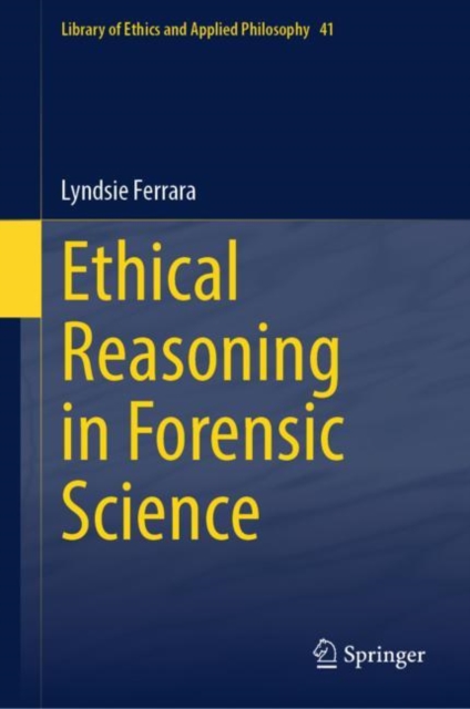 Ethical Reasoning in Forensic Science, Hardback Book