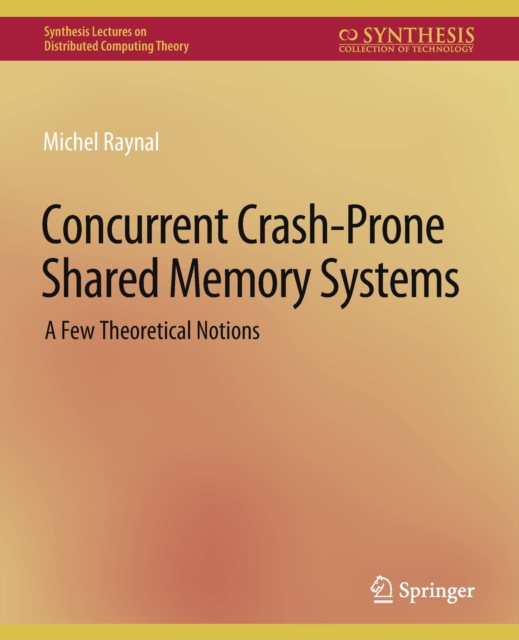 Concurrent Crash-Prone Shared Memory Systems : A Few Theoretical Notions, Paperback / softback Book