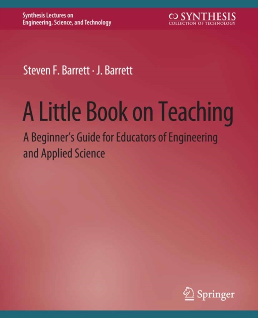 A Little Book on Teaching : A Beginner's Guide for Educators of Engineering and Applied Science, PDF eBook