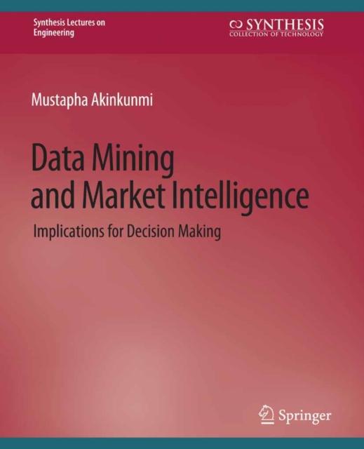 Data Mining and Market Intelligence : Implications for Decision Making, PDF eBook