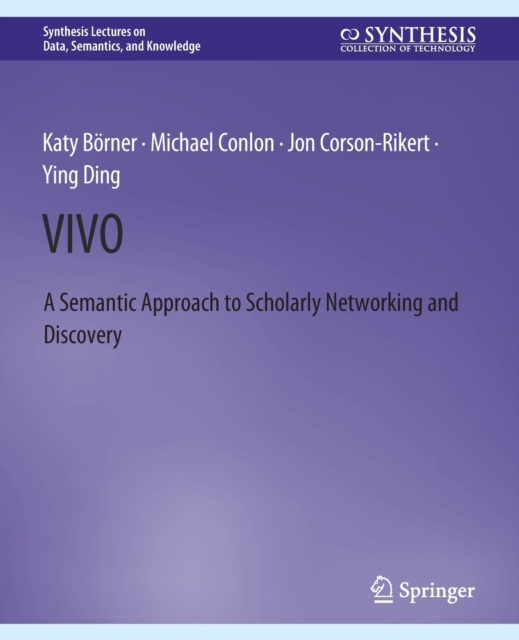 VIVO : A Semantic Portal for Scholarly Networking Across Disciplinary Boundaries, Paperback / softback Book
