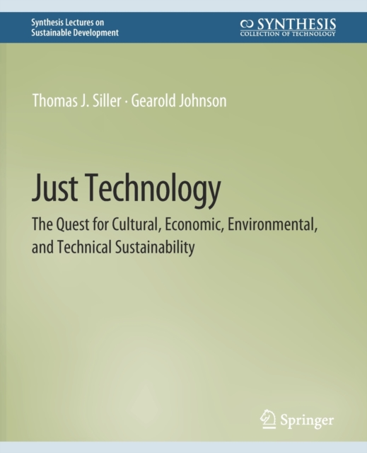 Just Technology : The Quest for Cultural, Economic, Environmental, and Technical Sustainability, Paperback / softback Book