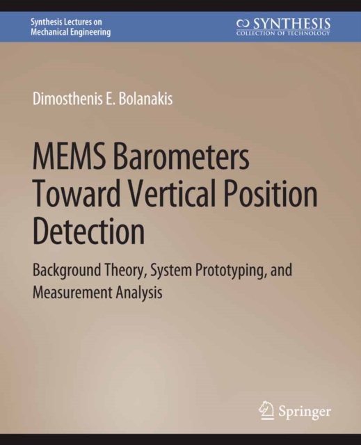 MEMS Barometers Toward Vertical Position Detection : Background Theory, System Prototyping, and Measurement Analysis, PDF eBook