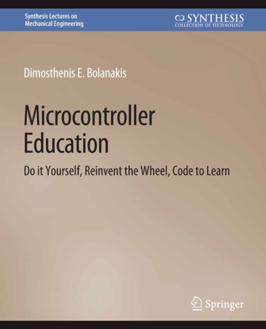 Microcontroller Education : Do it Yourself, Reinvent the Wheel, Code to Learn, PDF eBook