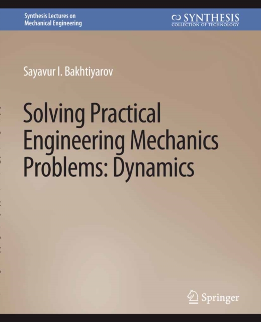 Solving Practical Engineering Problems in Engineering Mechanics : Dynamics, PDF eBook
