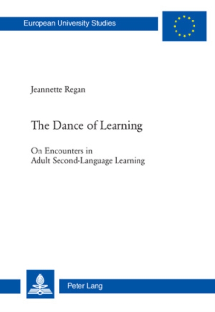 The Dance of Learning : On Encounters in Adult Second-Language Learning, Paperback / softback Book