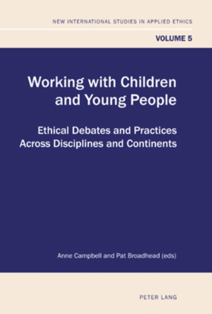 Working with Children and Young People : Ethical Debates and Practices Across Disciplines and Continents, Paperback / softback Book
