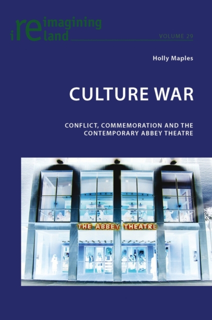 Culture War : Conflict, Commemoration and the Contemporary Abbey Theatre, Paperback / softback Book