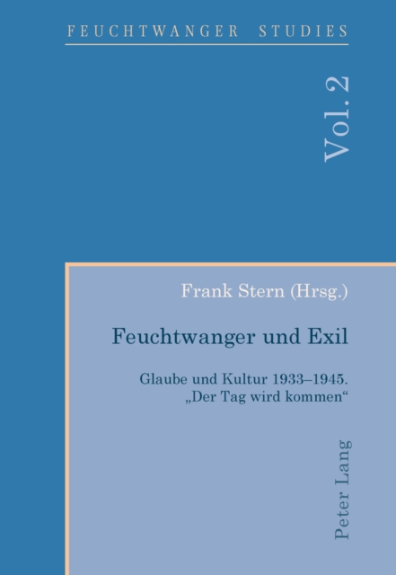 Feuchtwanger Und Exil : Glaube Und Kultur 1933-1945. «Der Tag Wird Kommen», Paperback / softback Book