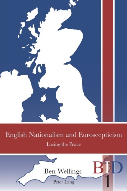 English Nationalism and Euroscepticism : Losing the Peace, Paperback / softback Book