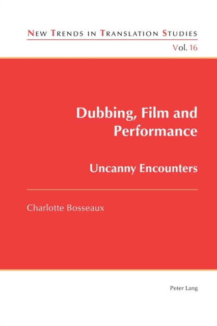 Dubbing, Film and Performance : Uncanny Encounters, Paperback / softback Book