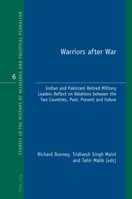 Warriors after War : Indian and Pakistani Retired Military Leaders Reflect on Relations between the Two Countries, Past, Present and Future, Paperback / softback Book