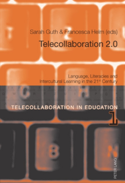 Telecollaboration 2.0 : Language, Literacies and Intercultural Learning in the 21 st  Century, Paperback / softback Book