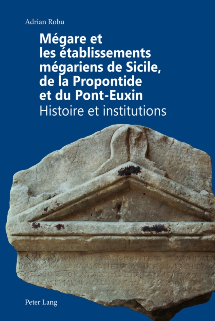 Megare Et Les Etablissements Megariens de Sicile, de la Propontide Et Du Pont-Euxin : Histoire Et Institutions, Hardback Book
