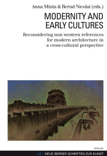 Modernity and Early Cultures : Reconsidering non western references for modern architecture in a cross-cultural perspective, Paperback / softback Book