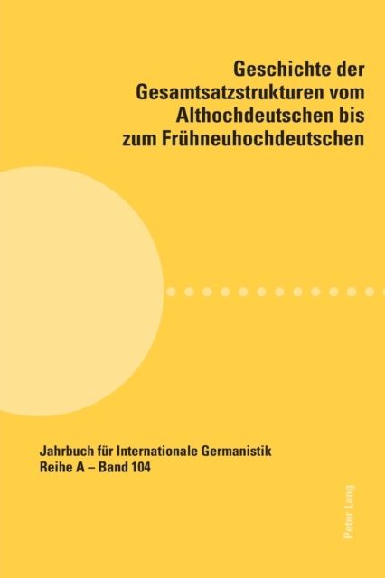 Geschichte der Gesamtsatzstrukturen vom Althochdeutschen bis zum Fruehneuhochdeutschen, Paperback / softback Book