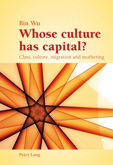 Whose culture has capital? : Class, culture, migration and mothering, Paperback / softback Book