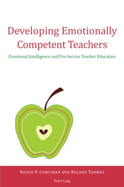 Developing Emotionally Competent Teachers : Emotional Intelligence and Pre-Service Teacher Education, Paperback / softback Book