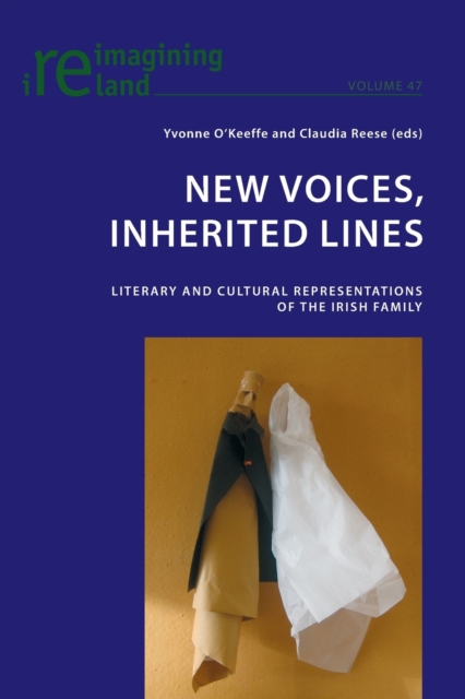 New Voices, Inherited Lines : Literary and Cultural Representations of the Irish Family, Paperback / softback Book