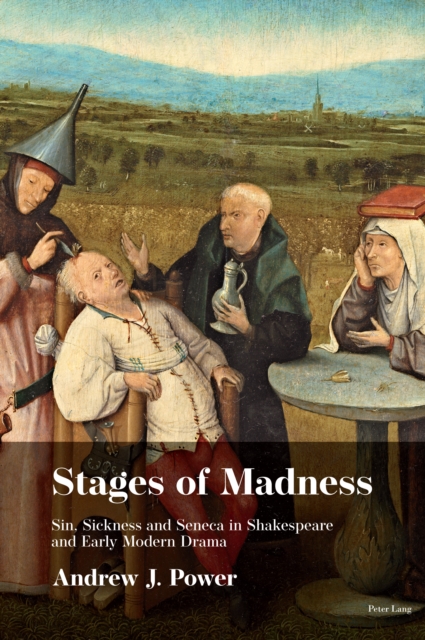 Stages of Madness : Sin, Sickness and Seneca in Shakespearean Drama, Hardback Book