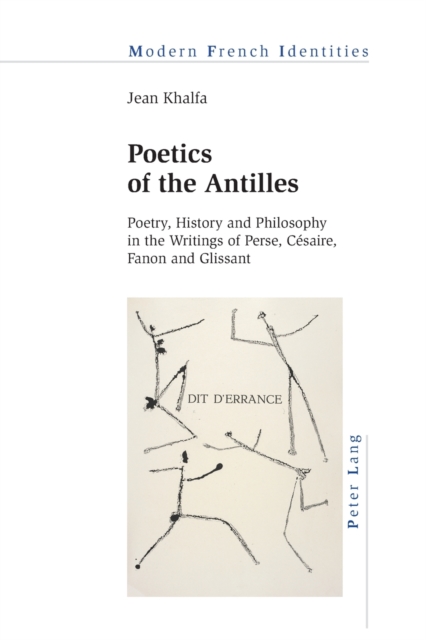 Poetics of the Antilles : Poetry, History and Philosophy in the Writings of Perse, Cesaire, Fanon and Glissant, Paperback / softback Book