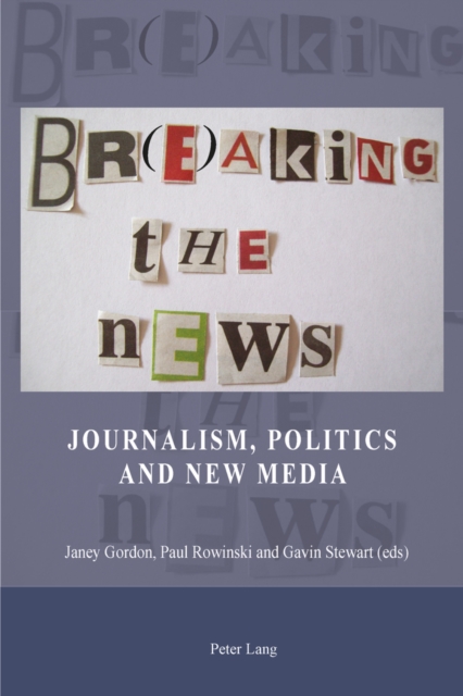 Br(e)aking the News : Journalism, Politics and New Media, Paperback / softback Book