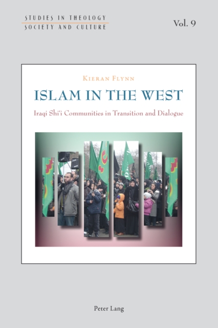Islam in the West : Iraqi Shi’i Communities in Transition and Dialogue, Paperback / softback Book