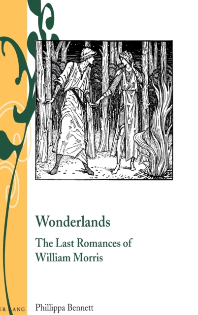 Wonderlands : The Last Romances of William Morris, Hardback Book
