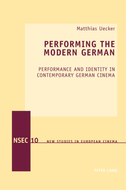Performing the Modern German : Performance and Identity in Contemporary German Cinema, Paperback / softback Book