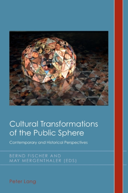 Cultural Transformations of the Public Sphere : Contemporary and Historical Perspectives, Paperback / softback Book