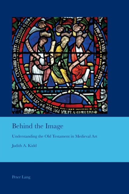 Behind the Image : Understanding the Old Testament in Medieval Art, Paperback / softback Book