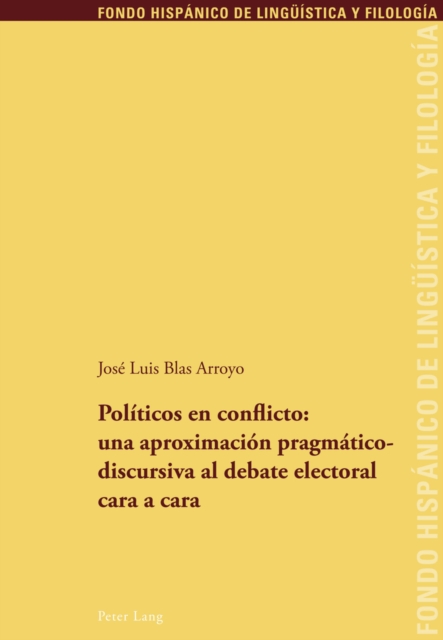 Politicos En Conflicto: Una Aproximacion Pragmaticodiscursiva Al Debate Electoral Cara a Cara, Paperback / softback Book