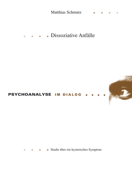 Dissoziative Anfaelle : Studie Ueber Ein Hysterisches Symptom, Paperback / softback Book