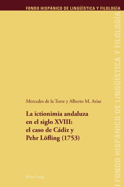 La ictionimia andaluza en el siglo XVIII : el caso de C?diz y Pehr Loefling (1753), Paperback / softback Book