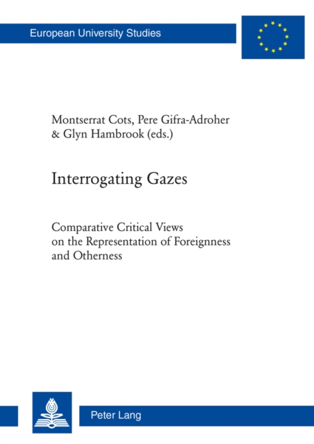 Interrogating Gazes : Comparative Critical Views on the Representation of Foreignness and Otherness, Paperback / softback Book