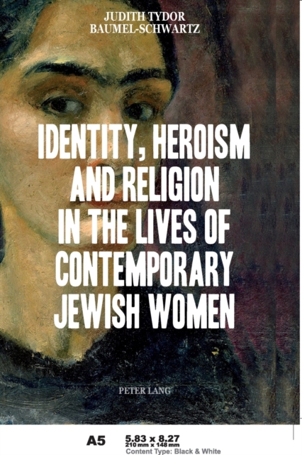 Identity, Heroism and Religion in the Lives of Contemporary Jewish Women, Paperback / softback Book