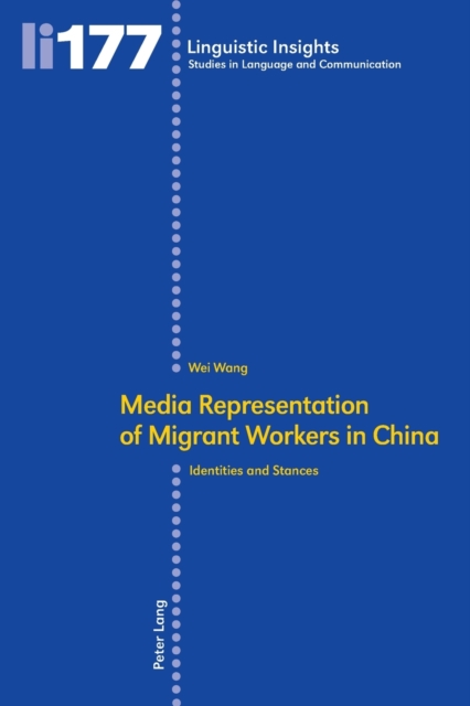 Media representation of migrant workers in China : Identities and stances, Paperback / softback Book